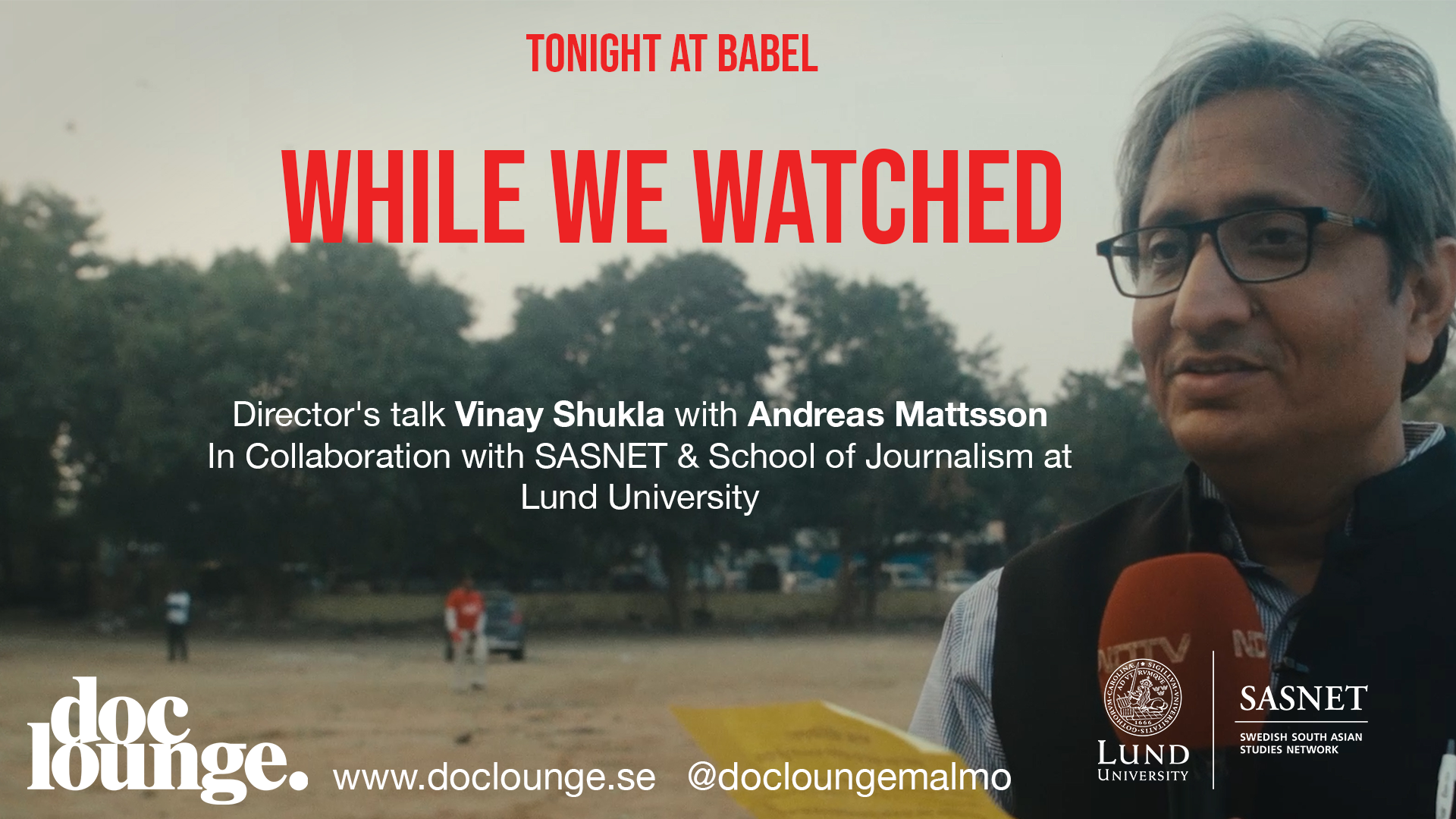Doc Lounge, SASNET & Lunds Journalistutb. pres. While We Watched. Regisörssamtal Vinay Shukla modereras av Andreas Mattsson
